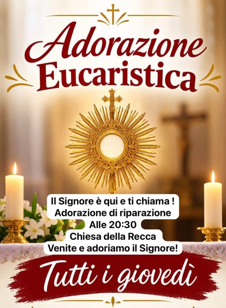 “Il Signore è qui che ti chiama”: tutti i giovedì Adorazione di riparazione alla Chiesa della Recca